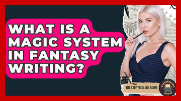 What Is A Magic System In Fantasy Writing? - The Storytellers Room