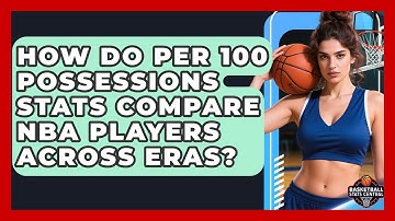 How Do Per 100 Possessions Stats Compare NBA Players Across Eras? - Basketball Stats Central