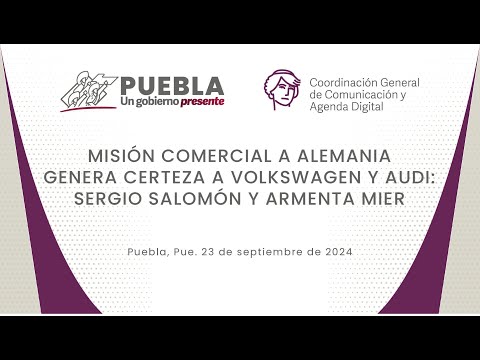 MISIÓN COMERCIAL A ALEMANIA GENERA CERTEZA A VOLKSWAGEN Y AUDI: SERGIO SALOMÓN Y ARMENTA MIER
