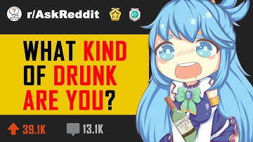 What kind of drunk are you? (r/AskReddit in 2020 | Reddit Stories)