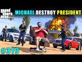 Michael destroyed los santos presidents mansion  gta v gameplay 319  gta 5