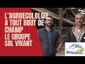 Lagrocologie  tout bout de champ  le groupe sol vivant