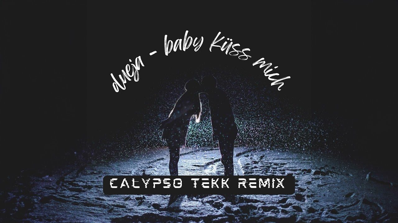 DUEJA - Baby Küss Mich (Calypso Tekk Remix)
