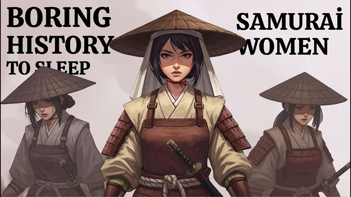Lịch sử buồn chán để ngủ: Phụ nữ Samurai dữ dội | Câu chuyện ngủ, Lời thì thầm về lịch sử