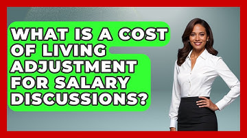 What Is A Cost Of Living Adjustment For Salary Discussions? - Job Interview Pro Skills