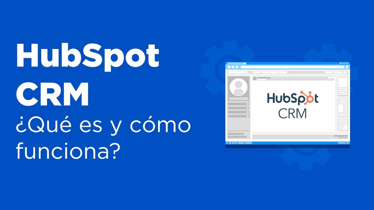 HubSpot CRM ¿Qué es? ¿Cómo funciona? YouTube