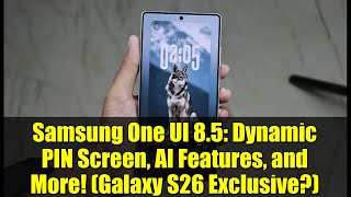 Samsung One UI 8.5: Dynamic PIN Screen, AI Features, and More! (Galaxy S26 Exclusive?) screenshot 5