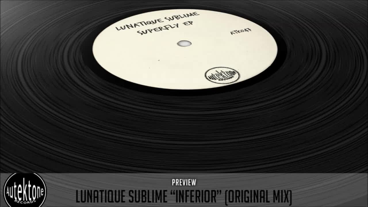 Lunatique Sublime - Inferior (Original Mix) - Official Preview (Autektone Records)