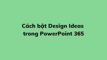 Cách bật Design Ideas trong PowerPoint 365