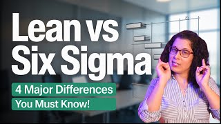 4 Major Differences Between LEAN and Six Sigma You Must Know!