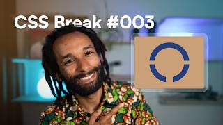 CSS Break #003 [2026-07-10]