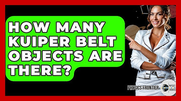 How Many Kuiper Belt Objects Are There? - Physics Frontier