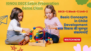 DECE-1 | Block-1 | Unit-2 | Basic Concepts in Child Development | बाल विकास की मूलभूत संकल्पनाएँ