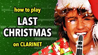 How to play Last Christmas on Clarinet | Clarified