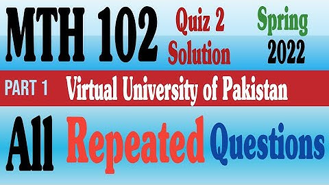 MTH102 Quiz 2 2022 Solution|MTH 102|Quiz 2|Solution 2022|part 1|With full concept|virtual university
