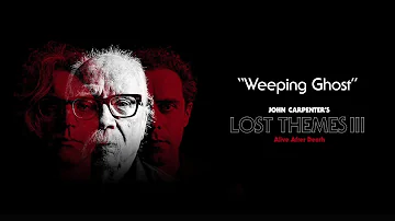 John Carpenter - Weeping Ghost (Official Audio)