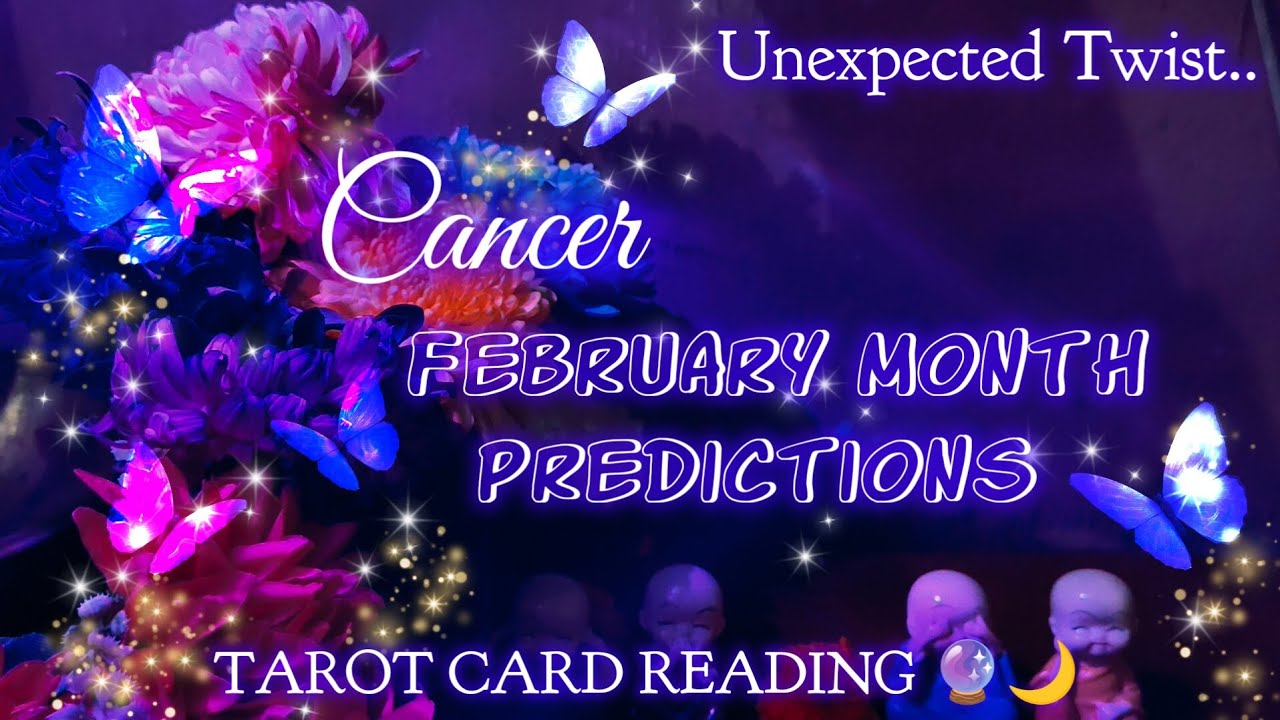 Positivity 🌷✨ Cancer ♋ February Month Predictions 💖 TAROT READING 🔮🧿