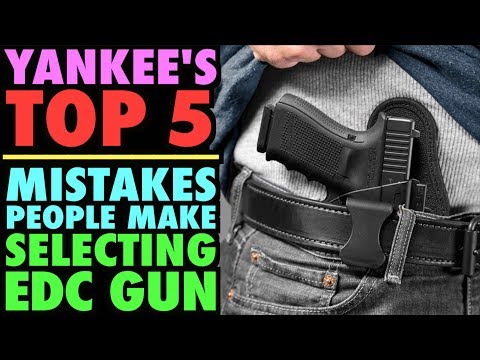 TOP FIVE MISTAKES People Make Selecting EDC GUNS