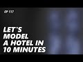 Let&#39;s model a HOTEL in 10 Minutes - Episode 117