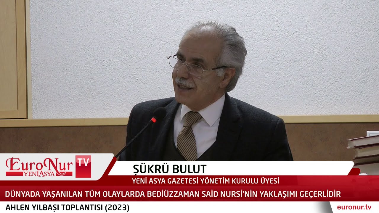 Şükrü Bulut - Dünyada yaşanılan tüm olaylarda Bediüzzaman'ın yaklaşımı geçerlidir