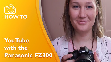 Best Video Settings for Panasonic FZ300
