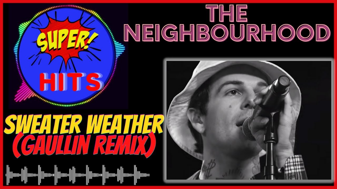 The Neighbourhood - Sweater Weather (Gaullin Remix) 