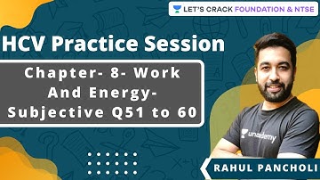 HCV Practice Session | Chapter- 8- Work And Energy- Subjective Q51 to 60 | Physics | Rahul Pancholi