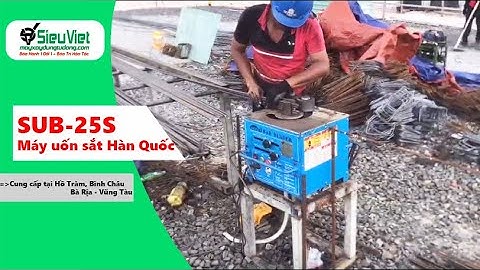 Máy uốn sắt SUB 25S Seoul Hàn Quốc, bàn giao tại Hồ Tràm, Bình Châu, Bà Rịa-Vũng Tàu