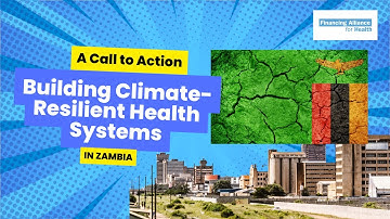 Building Climate-Resilient Health Systems in Zambia: A Call to Action