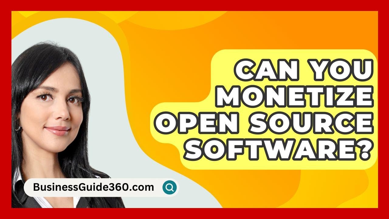 Can You Monetize Open Source Software? - BusinessGuide360.com