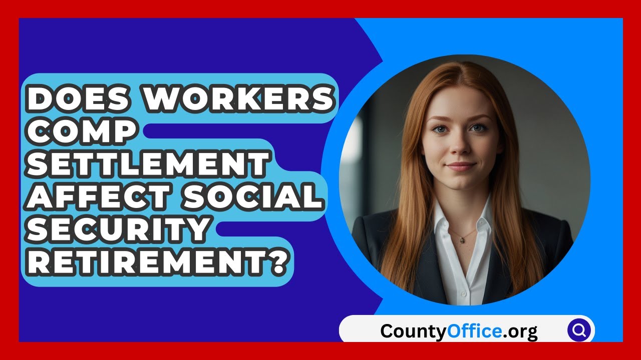 Does Workers Comp Settlement Affect Social Security Retirement? - CountyOffice.org