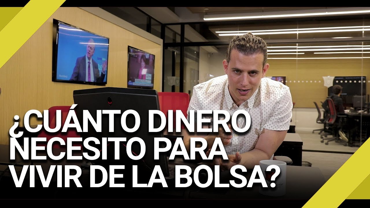 ¿Cuánto dinero necesito para vivir de la bolsa? - YouTube