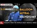 Balloon Mitral Valvotomy | Dr. CN Manjunath | CSI NIC Live Surgeries | TheRightDoctors