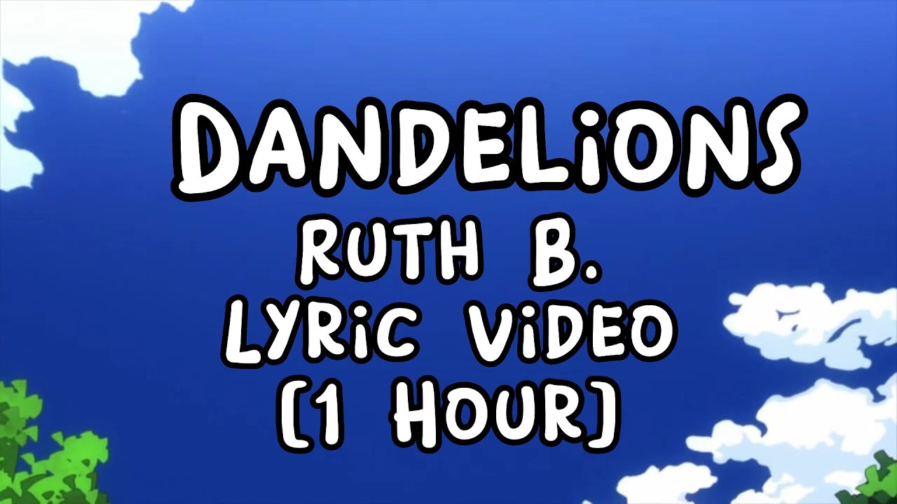 [1 Hour] Ruth B. - Dandelions (Lyrics) - YouTube