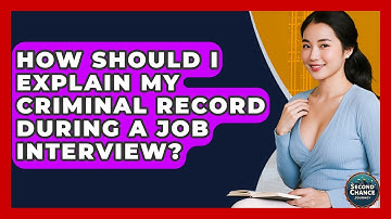 How Should I Explain My Criminal Record During A Job Interview? - Second Chance Journey