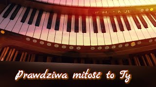 Prawdziwa miłość to Ty - Akcent - organy kościelne