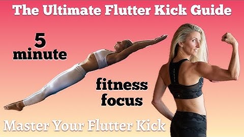 The Ultimate Flutter Kick Guide + 5 minute Workout