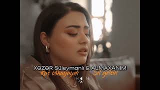 XƏZƏR Süleymanlı (Kaş olmayaydı) & Almaxanım (Sil getsin) Resimi