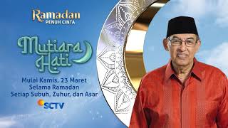 Perdalam Ilmu, Iman, dan Ketakwaan Dalam Tausiyah Mutiara Hati | Setiap Hari Selama Ramadan di SCTV