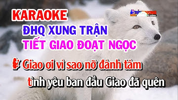 KARAOKE XUNG TRẬN TIẾT GIAO ĐOẠT NGỌC || VŨ LUÂN TÚ SƯƠNG || TIỂU PHƯƠNG