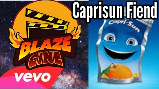 Blazecinevevo - Capri-Sun Fiend Lyrics