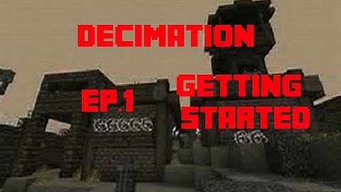 Decimation Ep. 1 Getting Started