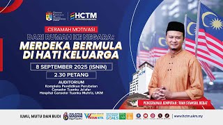 Ceramah Motivasi: Dari Rumah Ke Negara, Merdeka Bermula Di Hati Keluarga
