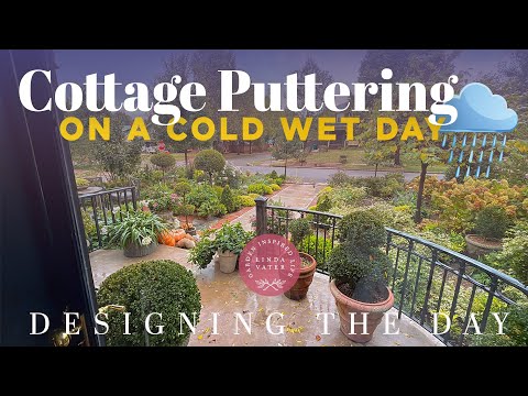 Cottage Puttering On A Cold Wet Day ☔️