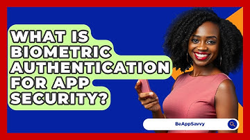 What Is Biometric Authentication For App Security? - Be App Savvy