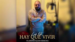 Luis Kito - Hay Que Vivir Ft.flamenco Juan Heredia