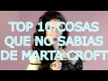 TOP 10 COSAS QUE NO SABIAS DE MARTA CROFT