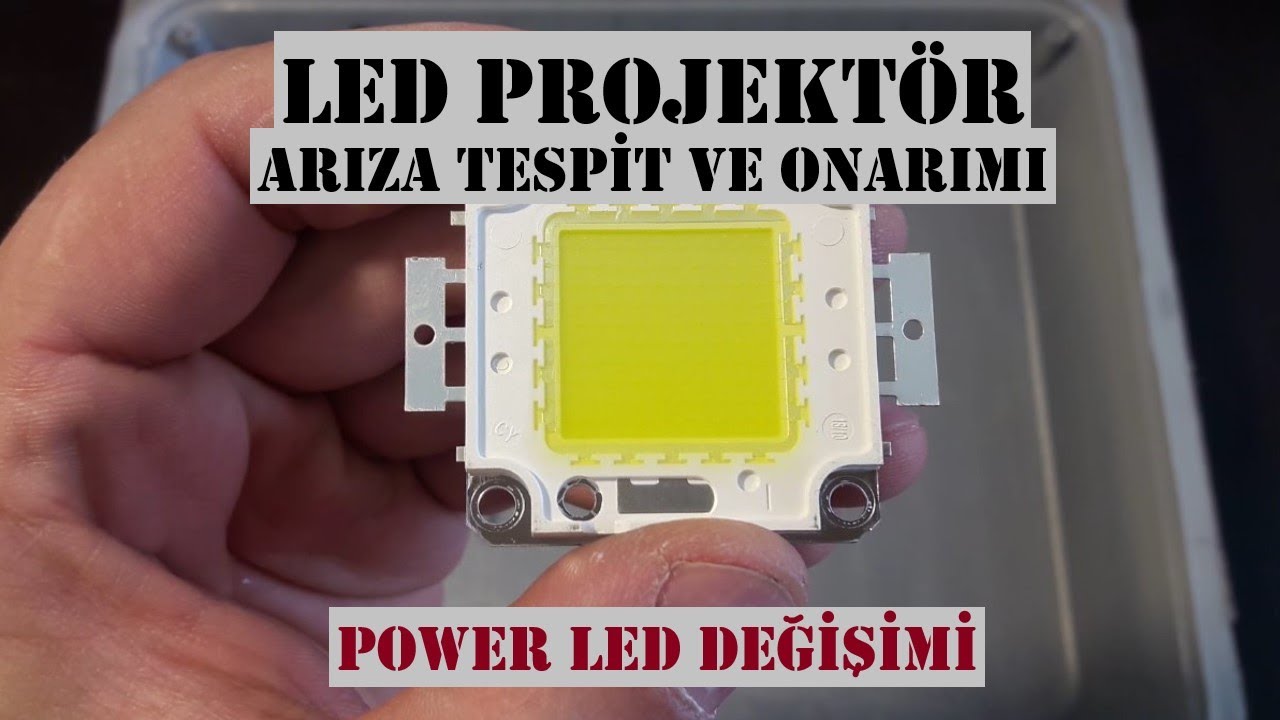 Led Projektör Arıza Tespiti ve Onarımı, Power Led değişimi, Led Çipi Montajı