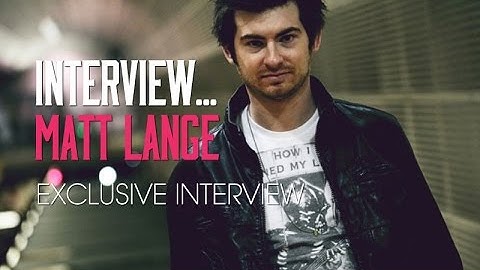 Matt Lange Interview - Creating his signature sound and production techniques