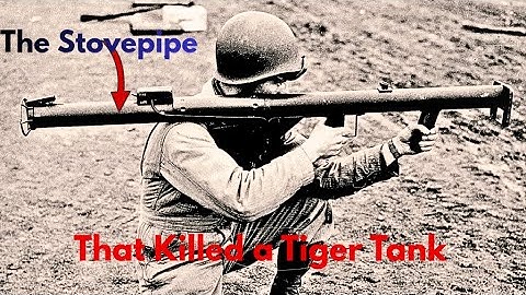 The Stovepipe That Killed Tigers: How the WWII Bazooka Changed Warfare Forever
